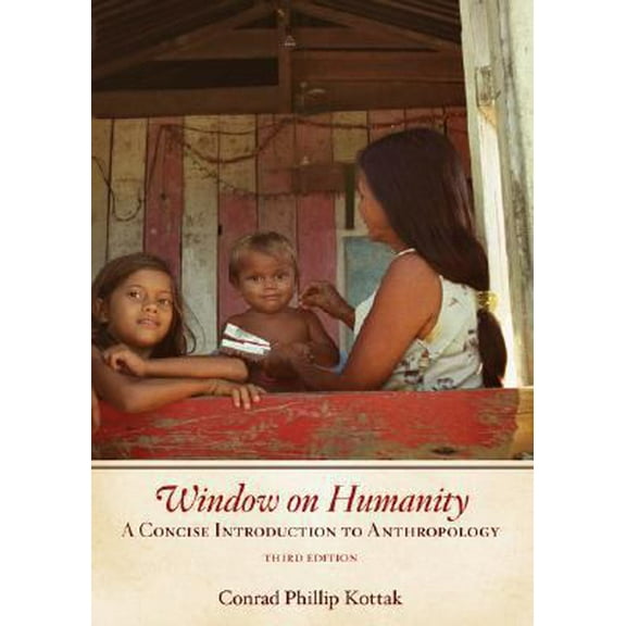 Pre-Owned Window on Humanity: A Concise Introduction to Anthropology (Paperback) 0073405272 9780073405278