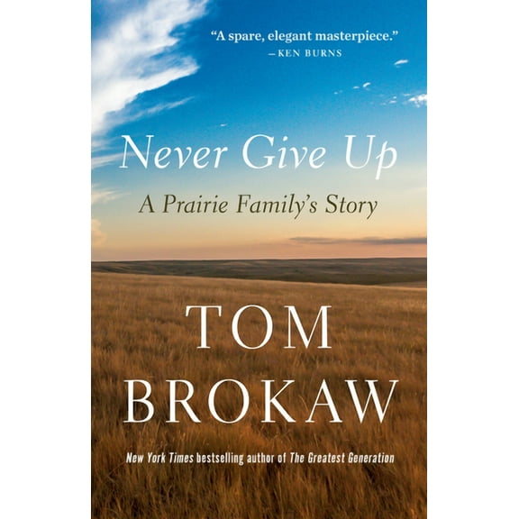Never Give Up: A Prairie Family's Story, (Paperback)