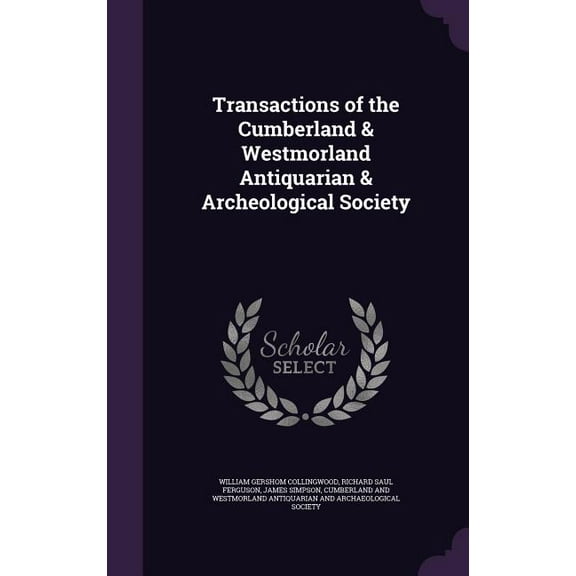 Transactions of the Cumberland & Westmorland Antiquarian & Archeological Society (Hardcover)