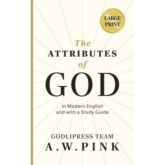 The Knowledge of the Holy A. W. Pink's The Attributes of God: In Modern English and with a Study Guide, Book 1, (Hardcover)