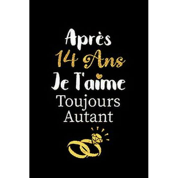 Après 14 ans je t'aime toujours autant carnet de note: Idée valentin cadeau amour et cadeau romantique pour lui copain ami partenaire ou mari, cadeaux amoureux saint valentin mariage anniversaire homm