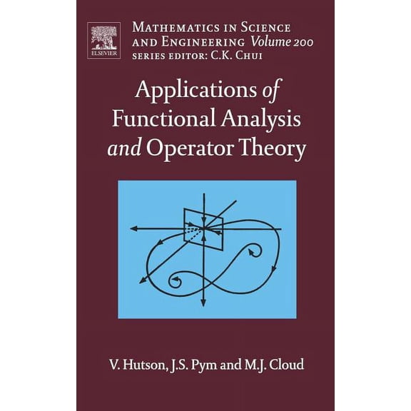 Mathematics in Science and Engineering Applications of Functional Analysis and Operator Theory: Volume 200, Book 200, (Hardcover)