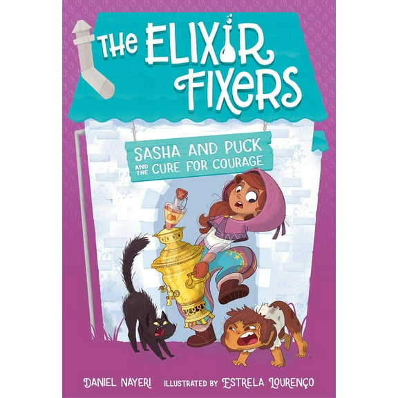 Elixir Fixers: Sasha and Puck and the Cure for Courage: Volume 3 (Paperback)