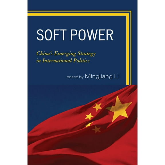 Soft Power: China's Emerging Strategy in International Politics, (Paperback)