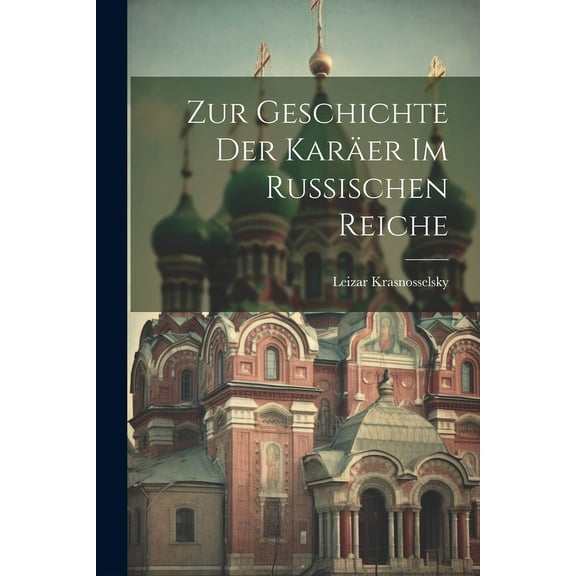 Zur Geschichte der Karäer im russischen Reiche (Paperback)