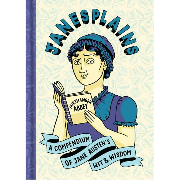Literary Wit and Wisdom: Janesplains: A Compendium of Jane Austen's Wit & Wisdom (Hardcover)