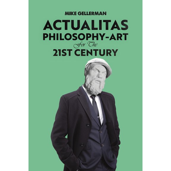 Actualitas: Philosophy-Art for the 21st Century, (Paperback)
