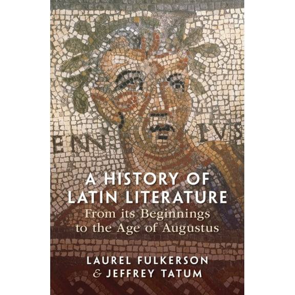 A History of Latin Literature from its Beginnings to the Age of Augustus, (Hardcover)