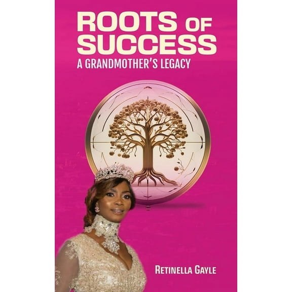Roots of Success a Grandmother's Legacy, (Paperback)