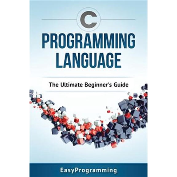Pre-Owned C Programming Language : The Ultimate Beginner's Guide