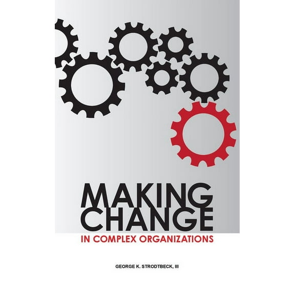 Making Change in Complex Organizations (Hardcover)