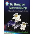 thumbnail image 1 of To Burp or Not to Burp: A Guide to Your Body in Space, 1 of 2