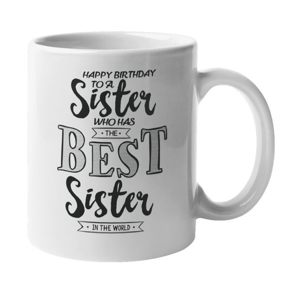 Funny Happy Birthday Sister Quotes Coffee & Tea Mug Stuff for Bday (11oz)