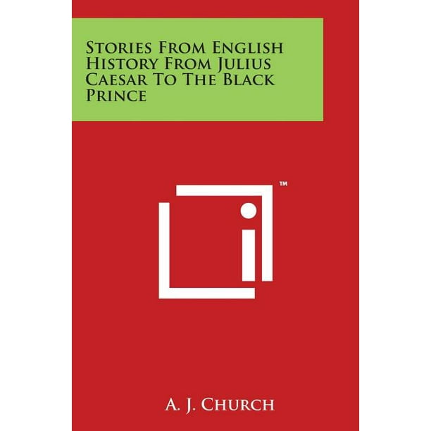 Stories From English History From Julius Caesar To The Black Prince Paperback Walmart Com Walmart Com