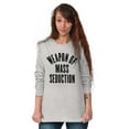 thumbnail image 3 of Weapons of Mass Seduction Joke Long Sleeve TShirt Men Women Brisco Brands X, 3 of 6