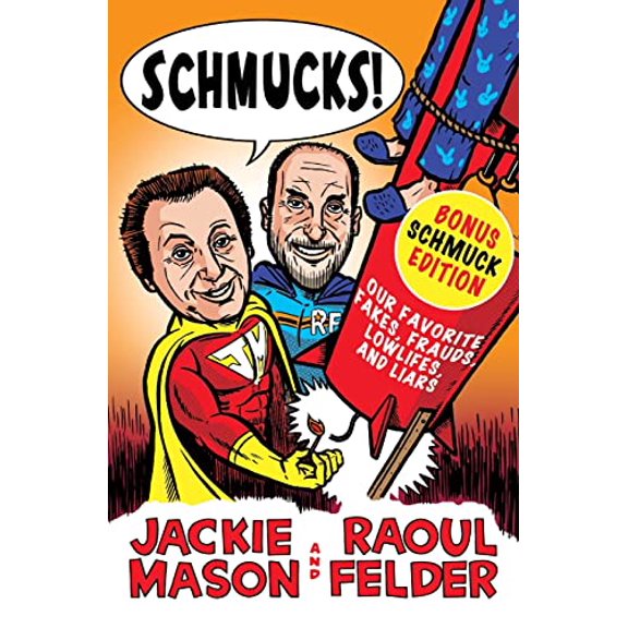 Pre-Owned Schmucks!: Our Favorite Fakes, Frauds, Lowlifes, Liars, the Armed and Dangerous, and Good Guys Gone Bad (Paperback) 0061126136 9780061126130