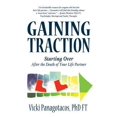 thumbnail image 1 of Pre-Owned Gaining Traction: Starting Over After the Death of Your Life Partner (Paperback) 0991580508 9780991580507, 1 of 1