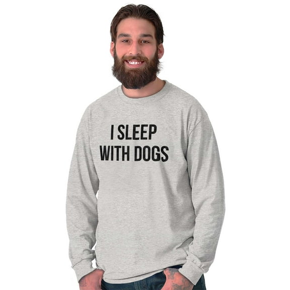 I Sleep With Dogs Pet Owner Funny Long Sleeve TShirt Men Women Brisco Brands S