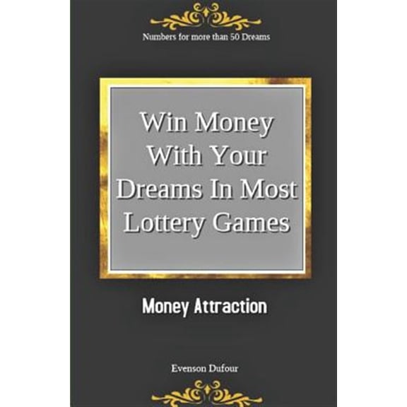 Pre-Owned Win Money with Your Dreams in Most Lottery Games: Money Attraction: Numbers for More Than 50 Dreams (Paperback) by Evenson Dufour