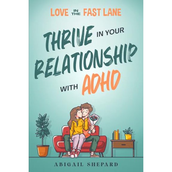 Pre-Owned Love in the Fast Lane: Thrive in Your Relationship with ADHD: Effective Strategies to Spark Powerful Communication, Sharpen Focus, Master Time Management, and Magnify Connection, 9798329154