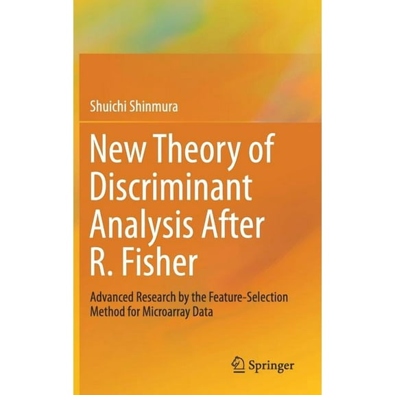 New Theory of Discriminant Analysis After R. Fisher: Advanced Research by the Feature Selection Method for Microarray Da, (Hardcover)