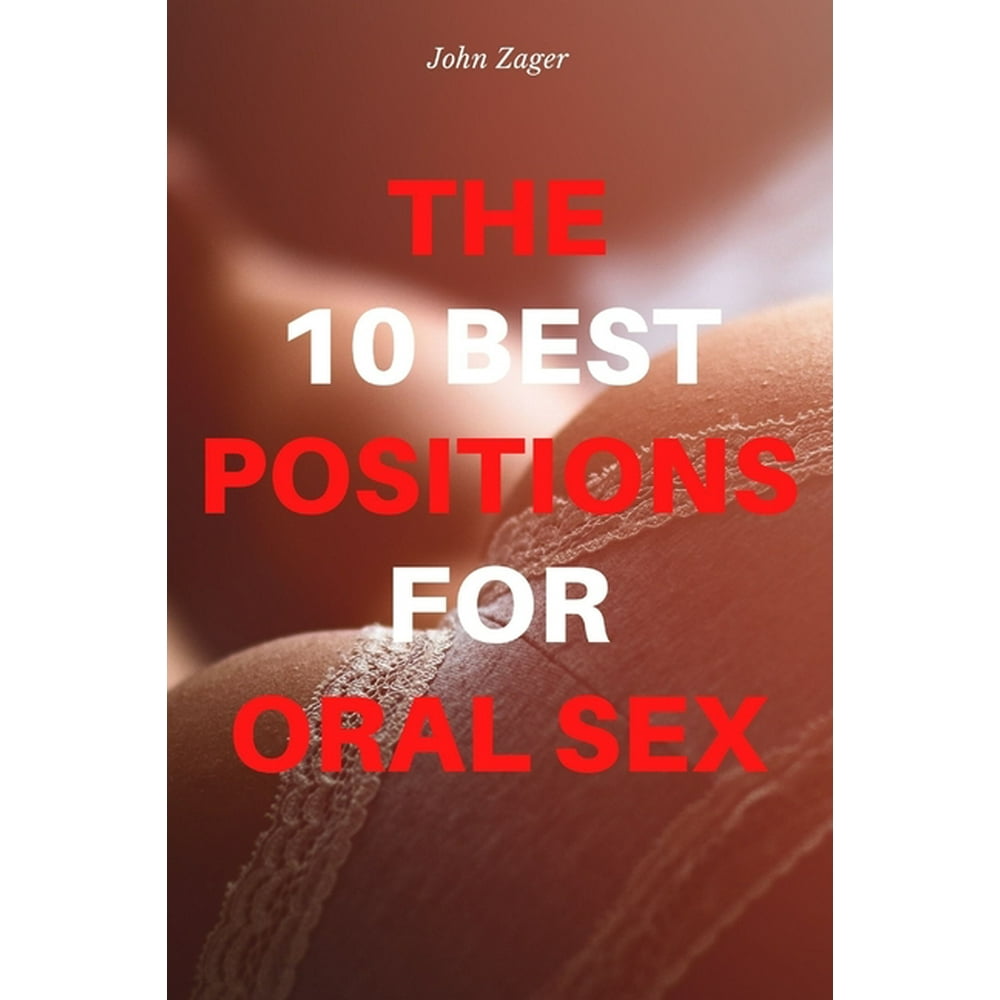 Sex The 10 Best Positions For Oral Sex Paperback