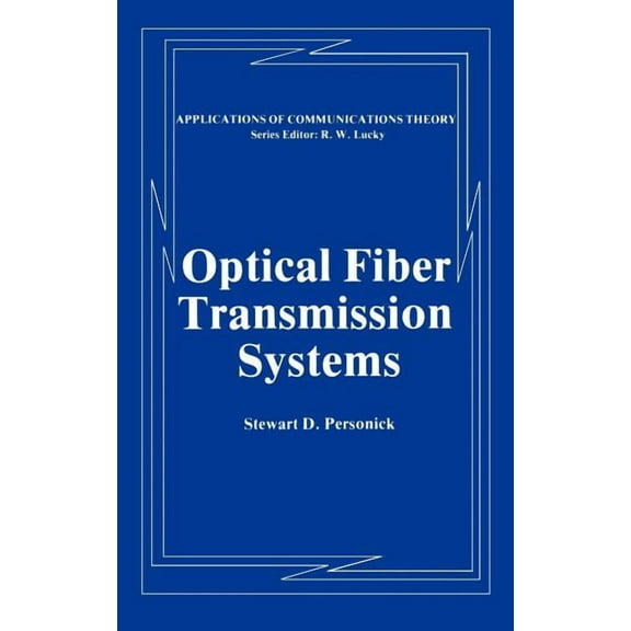Applications of Communications Theory Optical Fiber Transmission Systems, (Hardcover)