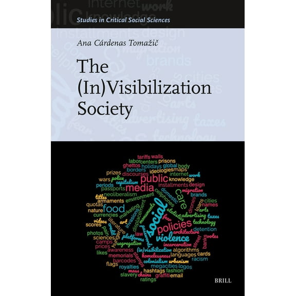 Studies in Critical Social Sciences The (In)Visibilization Society, Book 308, (Hardcover)