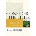 thumbnail image 2 of Consider the Lilies: A Plea for Creational Theology (Paperback), 2 of 2
