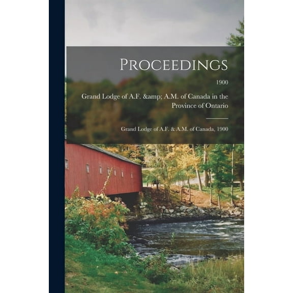 Proceedings: Grand Lodge of A.F. & A.M. of Canada, 1900; 1900 (Paperback)