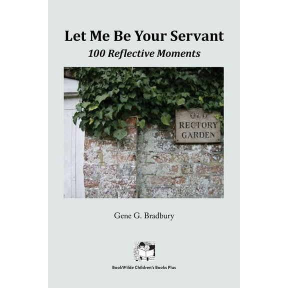 Let Me Be Your Servant: 100 Reflective Moments, (Paperback)