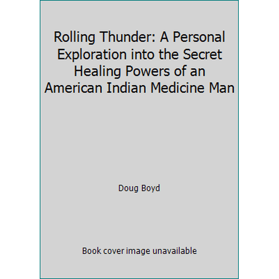 Pre-Owned Rolling Thunder: A Personal Exploration into the Secret Healing Powers of an American Indian Medicine Man (Hardcover) 0394488865 9780394488868