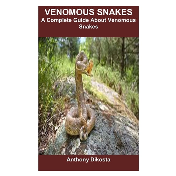 Venomous Snakes: A Complete Guide About Venomous Snakes, (Paperback)