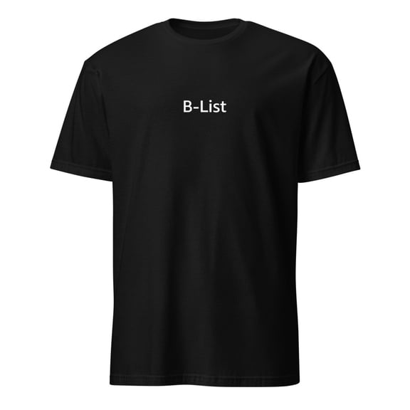 B-List Funny Slogan Minimalist Self Deprecating Humor T-Shirt (Black, S)