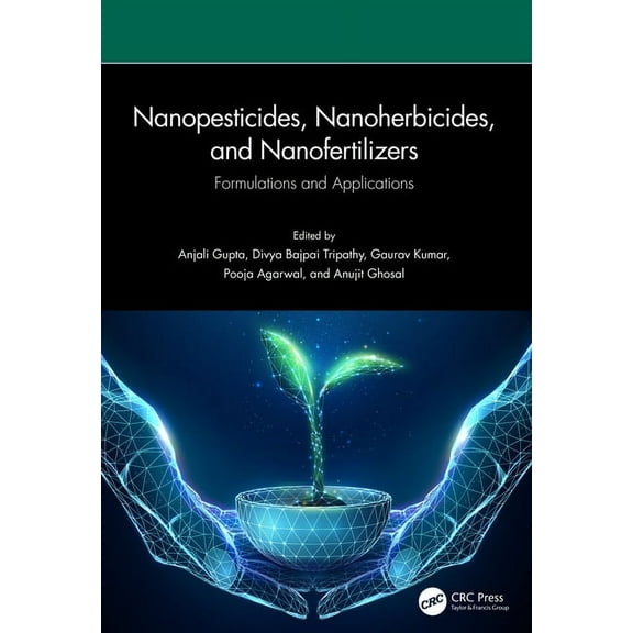 Nanopesticides, Nanoherbicides, and Nanofertilizers: Formulations and Applications, (Hardcover)