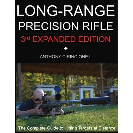 Long Range Precision Rifle: The Complete Guide to Hitting Targets at Distance