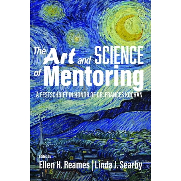 The Art and Science of Mentoring: A Festschrift in Honor of Dr. Frances Kochan, (Paperback)