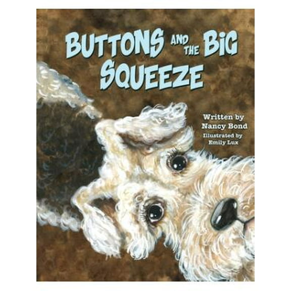 Buttons and the Big Squeeze: A true story about a little dog who never gave up (Paperback)