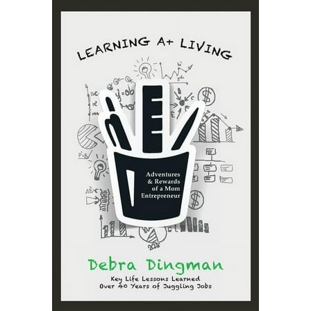 Learning A  Living : Adventures & Rewards of a Mom Entrepreneur