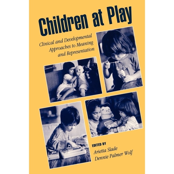 Children at Play: Clinical and Developmental Approaches to Meaning and Representation, (Paperback)