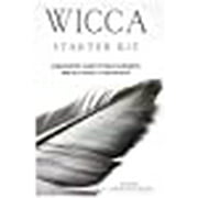 Wicca Starter Kit: A Beginners' Guide to Wicca Beliefs, Rituals, Magic and Witchcraft