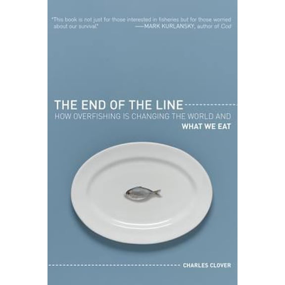 Pre-Owned The End of the Line: How Overfishing Is Changing the World and What We Eat (Paperback) 0520255054 9780520255050