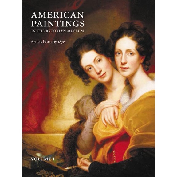 American Paintings in the Brooklyn Museum: Artists Born by 1876, (Hardcover)