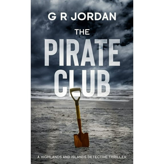 Highlands and Islands The Pirate Club: A Highland and Islands Detective Thriller, Book 6, (Paperback)