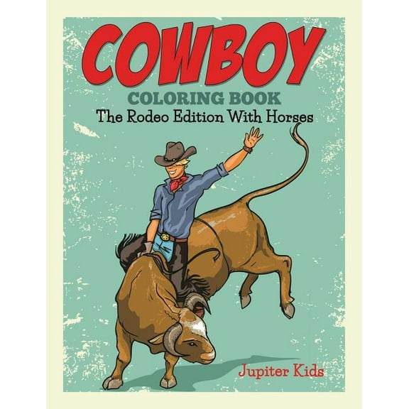 Cowboy Coloring Book: The Rodeo Edition With Horses, (Paperback)