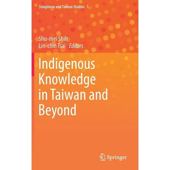 Sinophone and Taiwan Studies Indigenous Knowledge in Taiwan and Beyond, Book 1, (Hardcover)