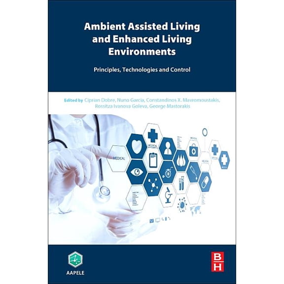 Ambient Assisted Living and Enhanced Living Environments: Principles, Technologies and Control, (Paperback)