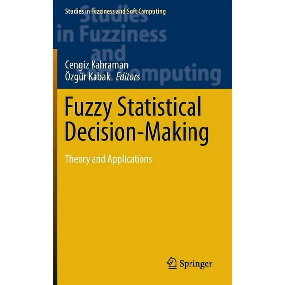 Studies in Fuzziness and Soft Computing Fuzzy Statistical Decision-Making: Theory and Applications, Book 343, (Hardcover)