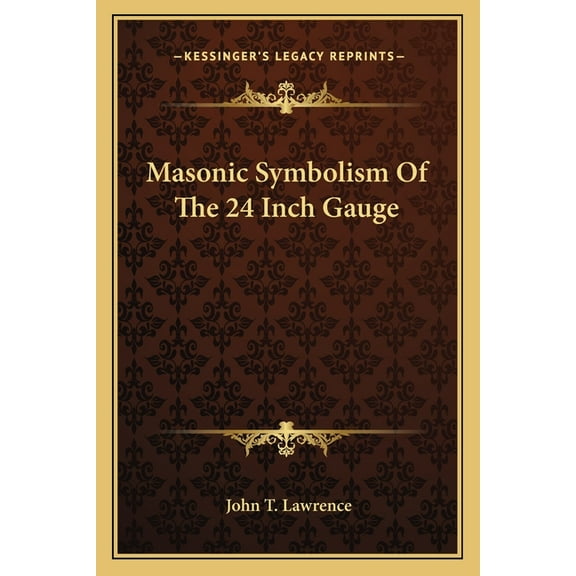 Masonic Symbolism Of The 24 Inch Gauge (Paperback)