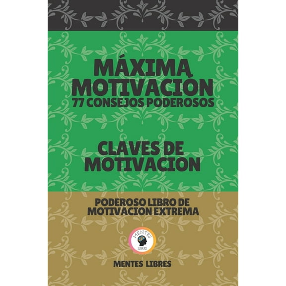 Máxima Motivación 77 Consejos Poderosos-Claves de Motivacion: Poderoso libro de motivacion extrema! (Paperback)